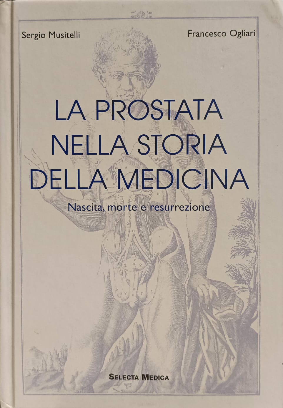 LA PROSTATA NELLA STORIA DELLA MEDICINA. NASCITA, MORTE E RESURREZIONE.