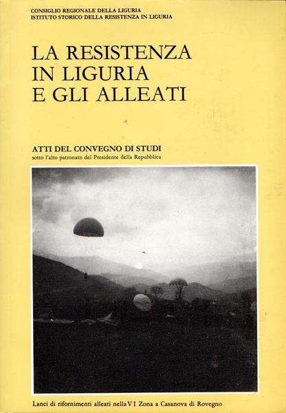 LA RESISTENZA IN LIGURIA E GLI ALLEATI : ATTI DEL …