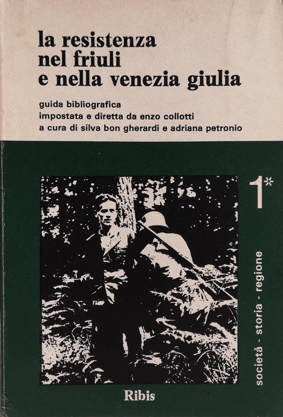 LA RESISTENZA NEL FRIULI E NELLA VENEZIA GIULIA. GUIDA BIBLIOGRAFICA. …