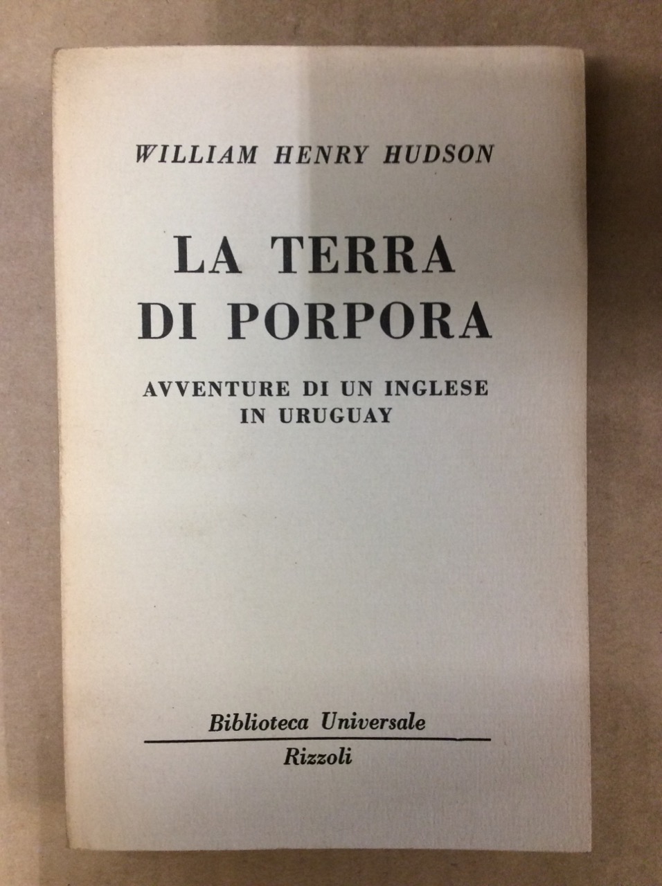 LA TERRA DI PORPORA: AVVENTURE DI UN INGLESE IN URUGUAY.