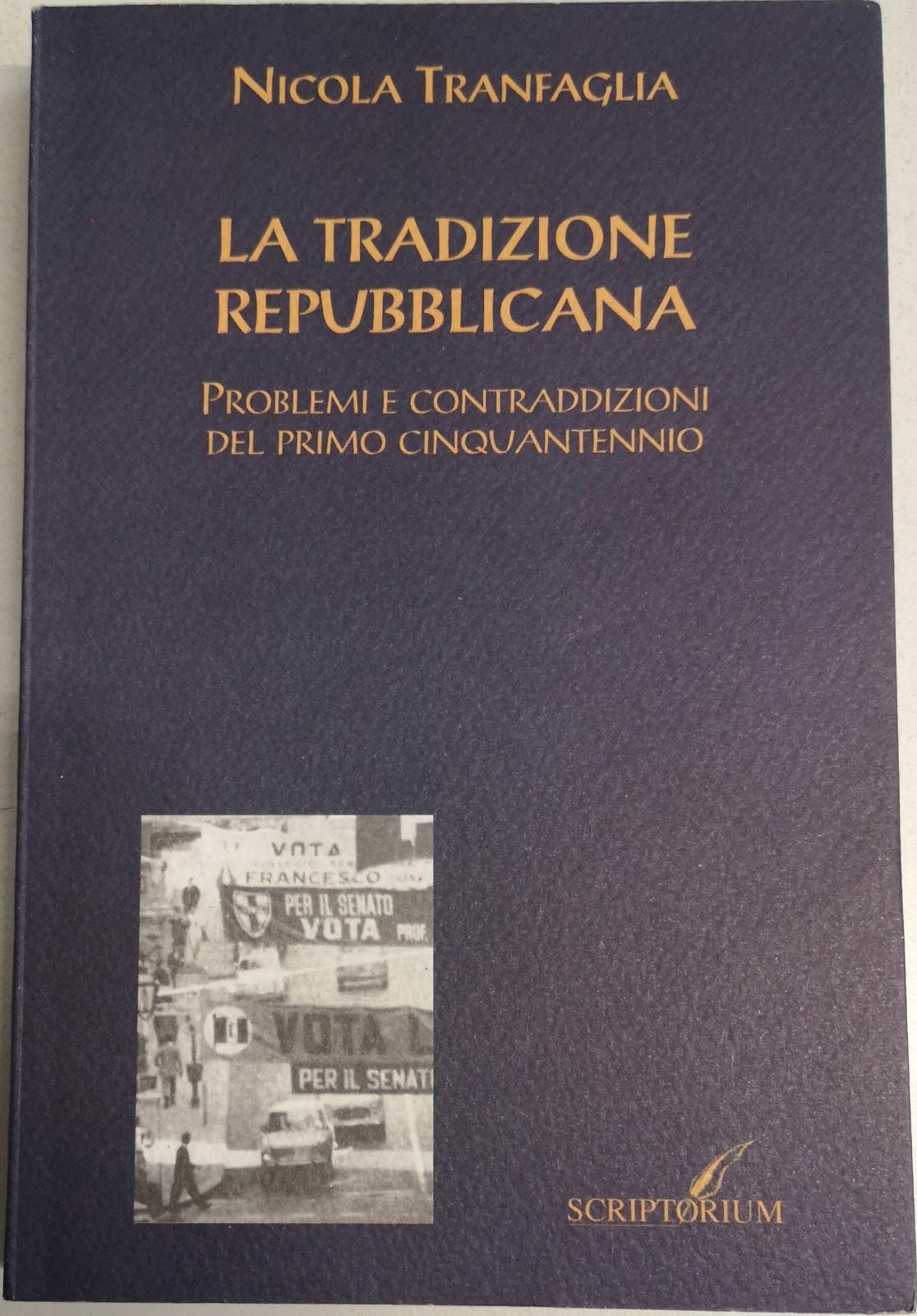 LA TRADIZIONE REPUBBLICANA. PROBLEMI E CONTRADDIZIONI DEL PRIMO CINQUANTENNIO.