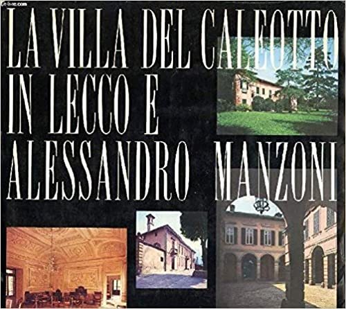 LA VILLA DEL CALEOTTO IN LECCO E ALESSANDRO MANZONI.
