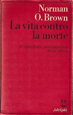 LA VITA CONTRO LA MORTE : IL SIGNIFICATO PSICANALITICO DELLA …