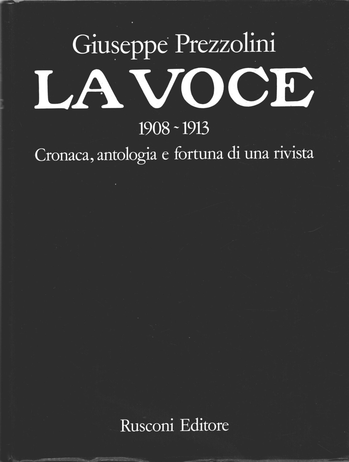 LA VOCE : 1908-1913. CRONACA, ANTOLOGIA E FORTUNA DI UNA …