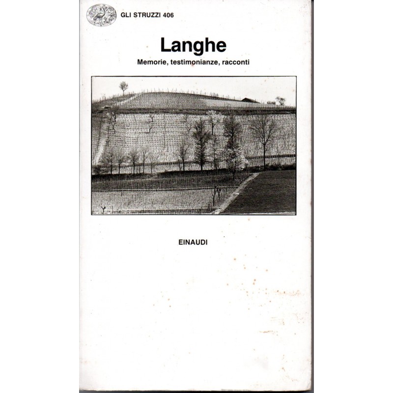 LANGHE. MEMORIE, TESTIMONIANZE, RACCONTI, A CURA DI UGO ROELLO.