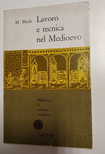 LAVORO E TECNICA NEL MEDIOEVO. - Prefazione di Gino Luzzatto. …