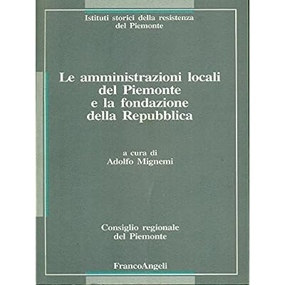 LE AMMINISTRAZIONI LOCALI DEL PIEMONTE E LA FONDAZIONE DELLA REPUBBLICA. …