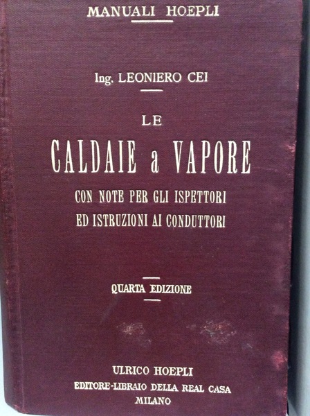 LE CALDAIE A VAPORE. - Con note per gli ispettori …