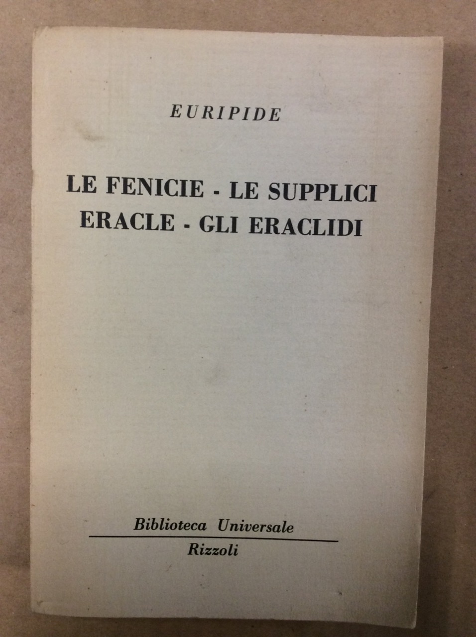 LE FENICIE - LE SUPPLICI - ERACLE - GLI ERACLIDI.