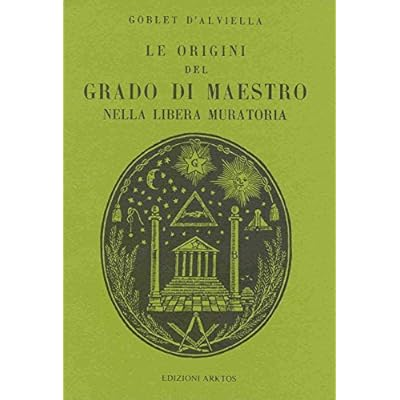 LE ORIGINI DEL GRADO DI MAESTRO NELLA LIBERA MURATORIA. - …