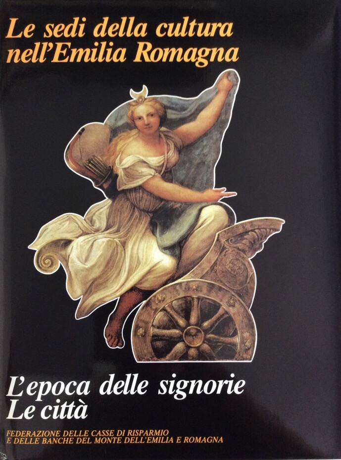 LE SEDI DELLA CULTURA NELL'EMILIA ROMAGNA. L'epoca delle signorie. Le …