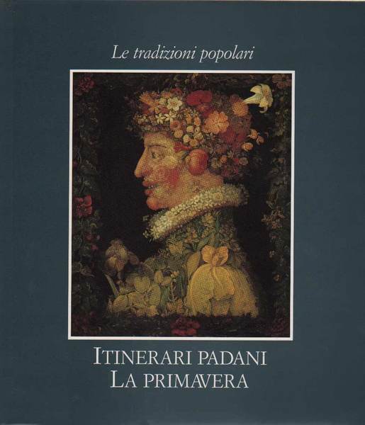 LE TRADIZIONI POPOLARI. ITINERARI PADANI: LA PRIMAVERA.