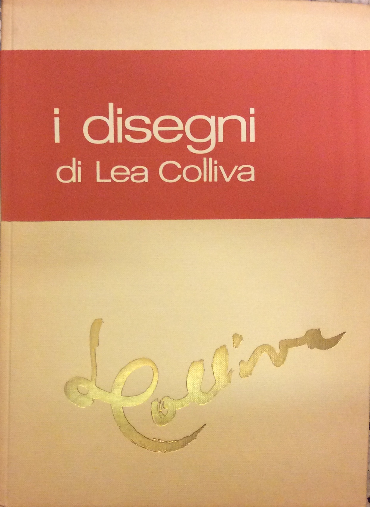 LEA COLLIVA - Disegni. Prefaz. di G. Raimondi.