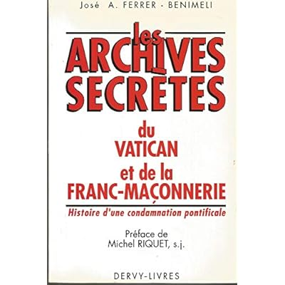 LES ARCHIVES SECRETES DU VATICAN ET DE LA FRANC-MACONNERIE : …