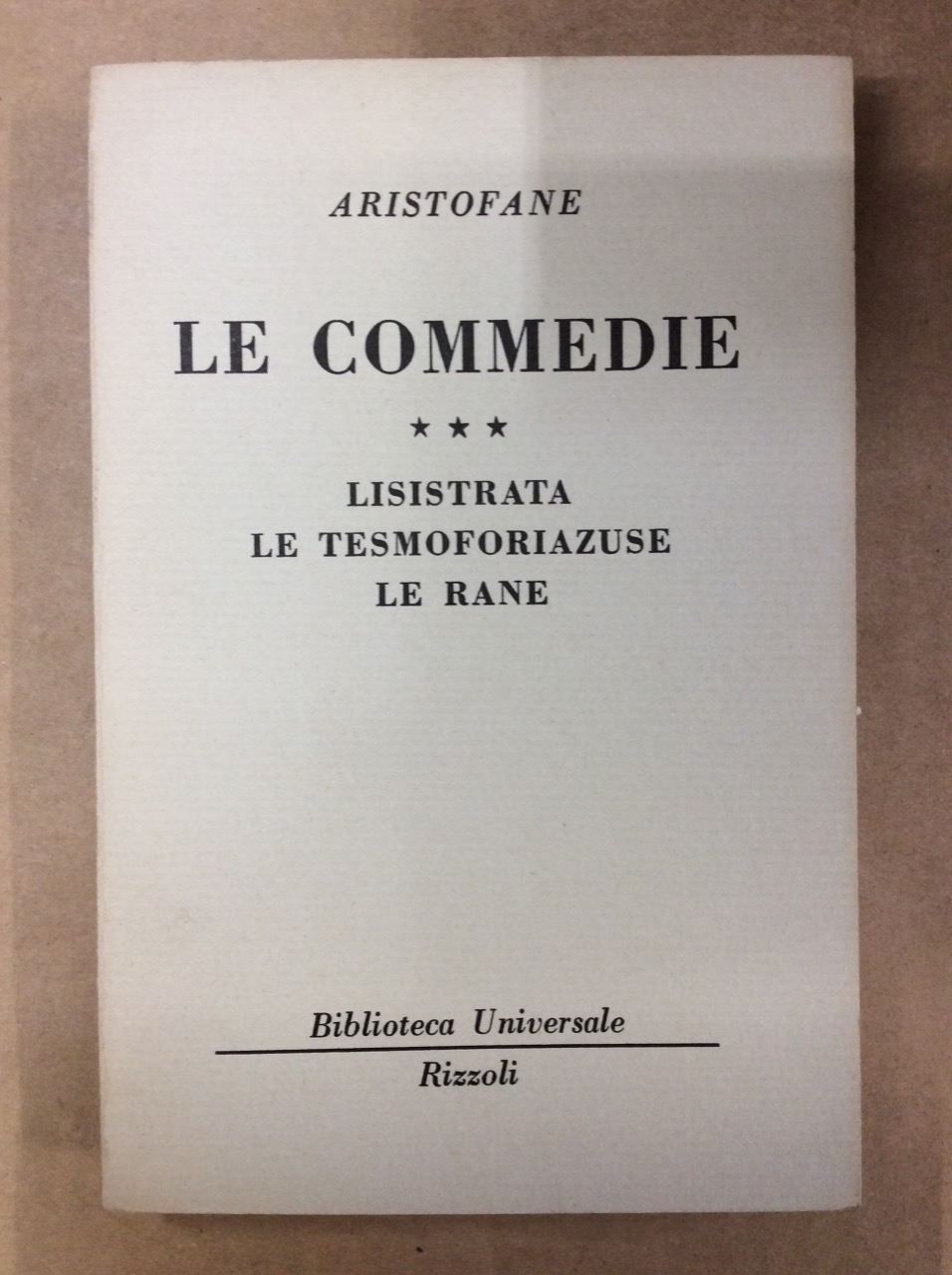 LISISTRATA - LE TESMOFORIAZUSE - LE RANE (LE COMMEDIE, III).