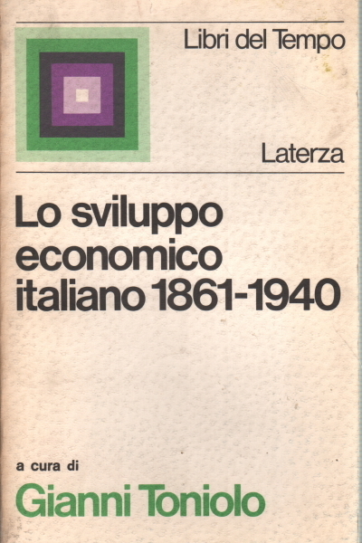 LO SVILUPPO ECONOMICO ITALIANO, 1861-1940. - Prefazione di Alberto Caracciolo.