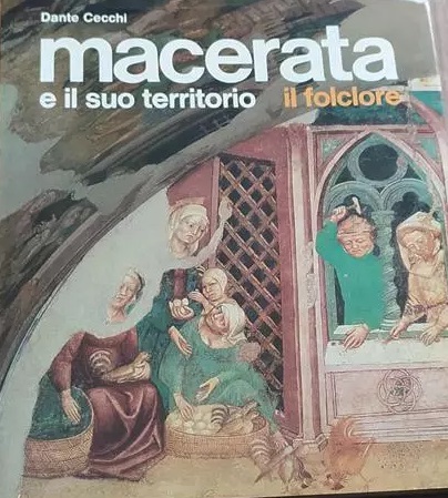 MACERATA E IL SUO TERRITORIO : IL FOLCLORE.