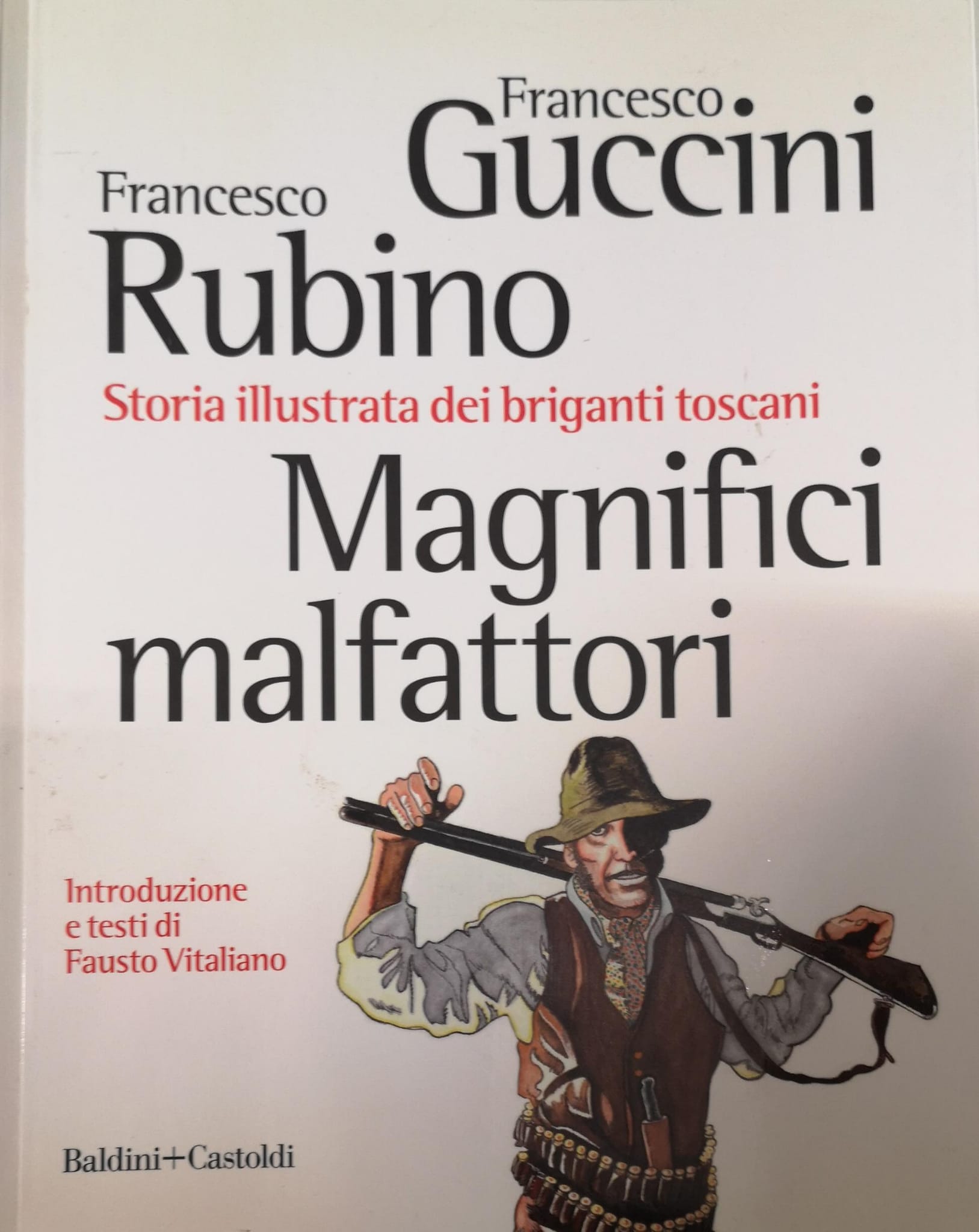 MAGNIFICI MALFATTORI. STORIA ILLUSTRATA DEI BRIGANTI TOSCANI.