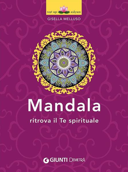 MANDALA : RITROVA IL TE SPIRITUALE.