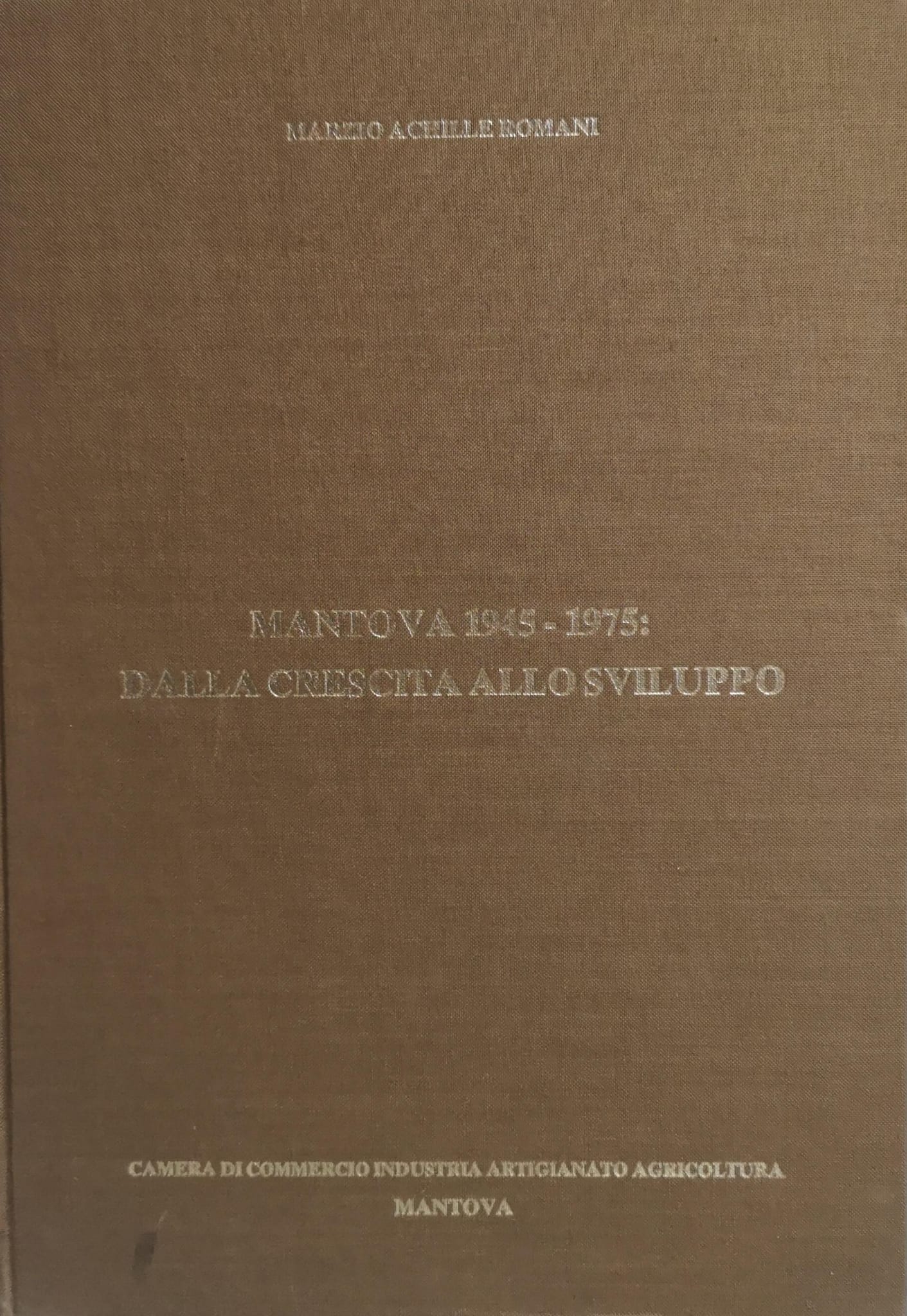 MANTOVA 1945-1975: DALLA CRESCITA ALLO SVILUPPO.