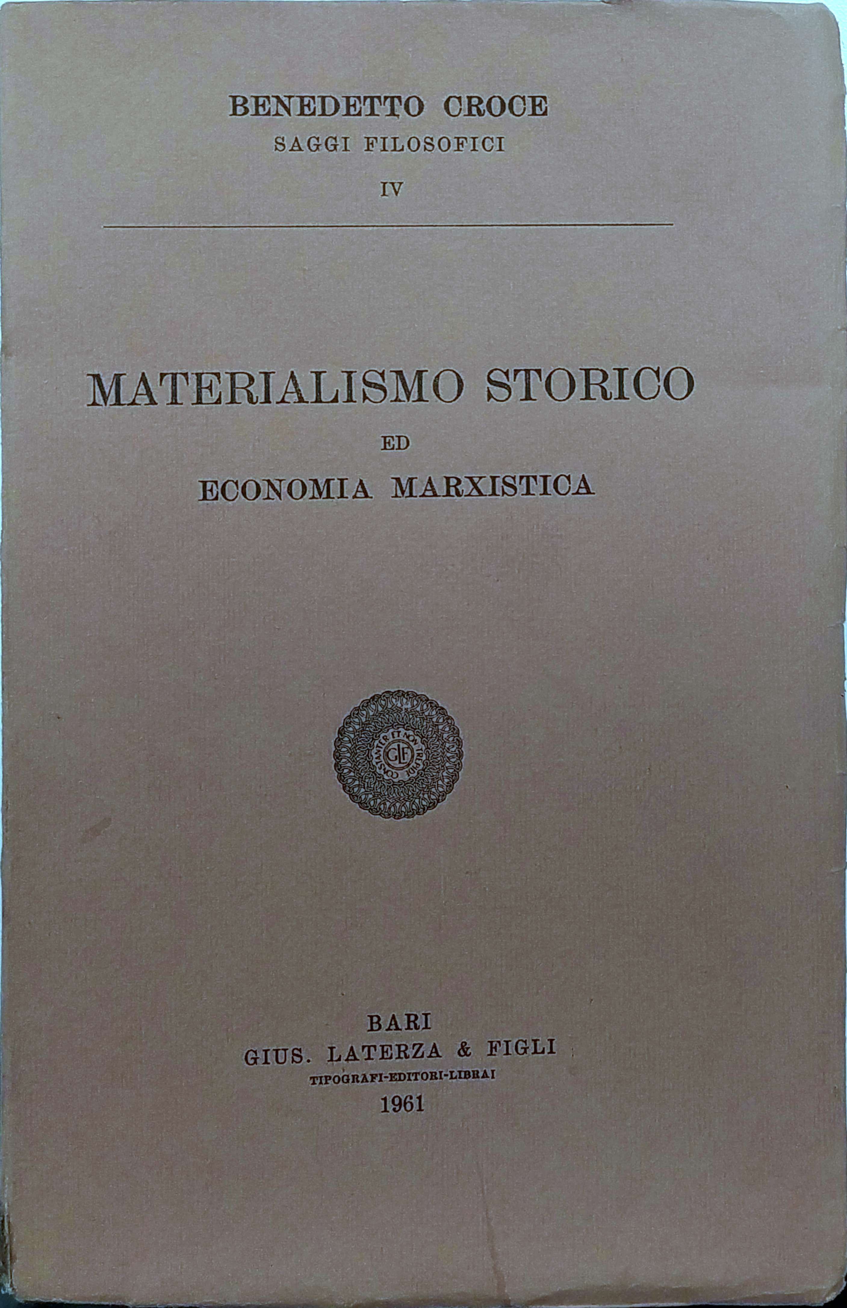 MATERIALISMO STORICO ED ECONOMIA MARXISTICA. - Saggi filosofici: vol. IV. …