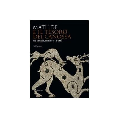 MATILDE E IL TESORO DEI CANOSSA, TRA CASTELLI, MONASTERI E …