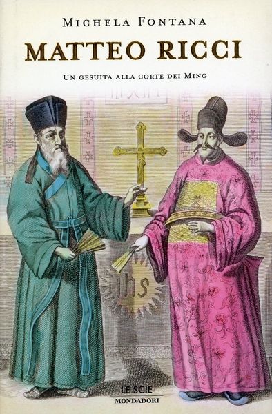 MATTEO RICCI. UN GESUITA ALLA CORTE DEI MING.