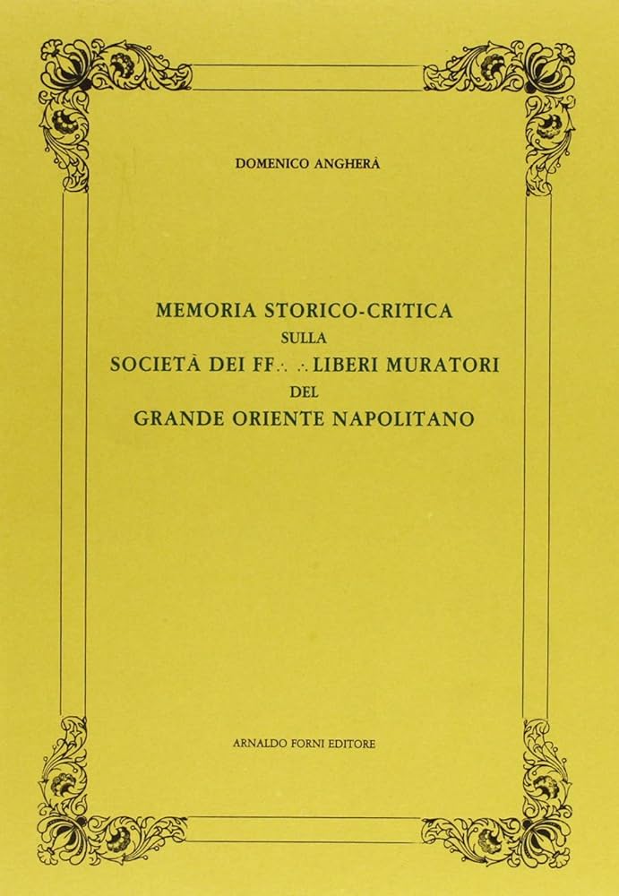 MEMORIA STORICO-CRITICA SULLA SOCIETÀ DEI FF. LIBERI MURATORI DEL GRANDE …