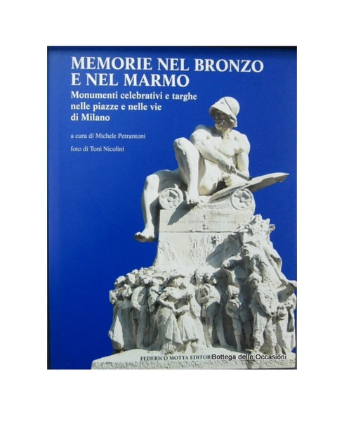 MEMORIE NEL BRONZO E NEL MARMO. - Monumenti celebrativi e …