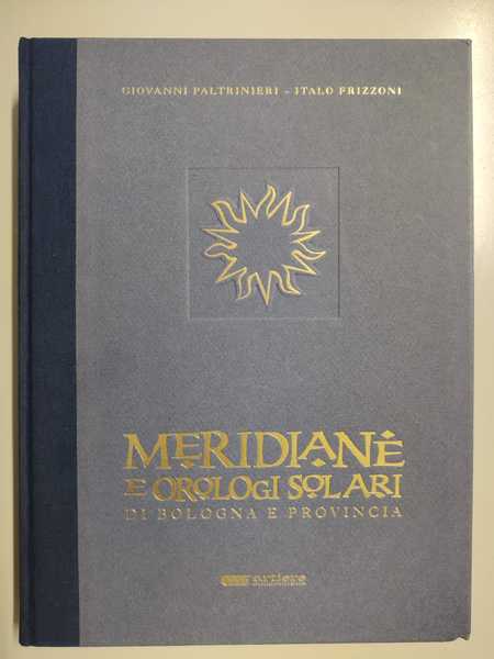 MERIDIANE E OROLOGI SOLARI. - Di Bologna e Provincia.