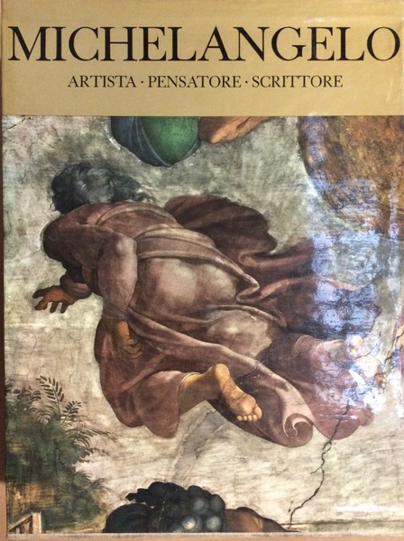 MICHELANGELO. ARTISTA, PENSATORE, SCRITTORE. 2 Volumi.