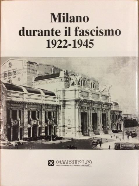 MILANO DURANTE IL FASCISMO. - 1922-1945.