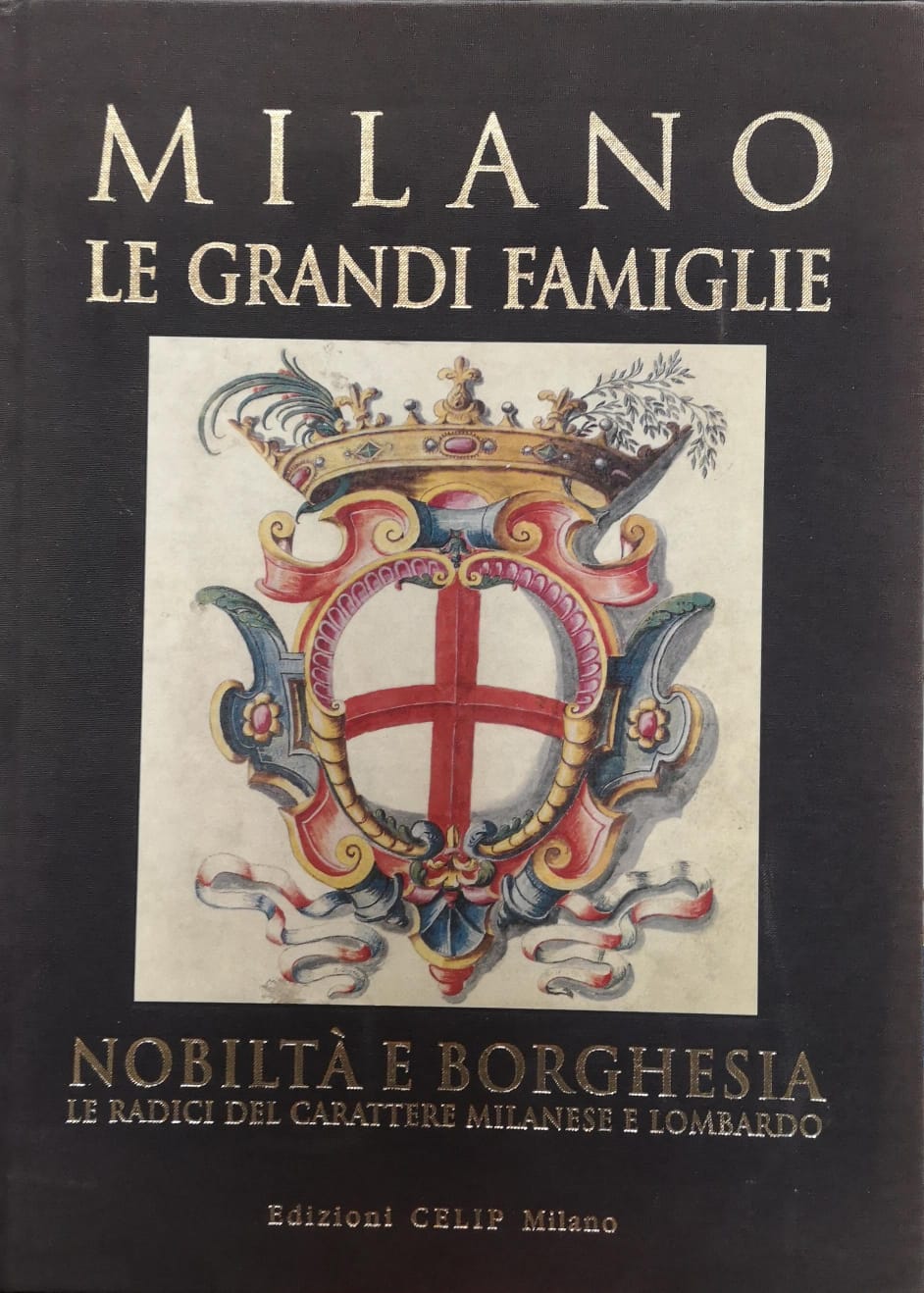 MILANO : LE GRANDI FAMIGLIE : NOBILTÀ E BORGHESIA : …