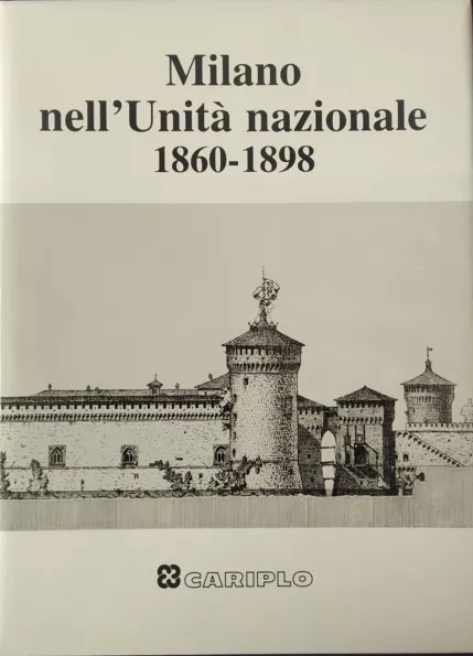 MILANO NELL'UNITA' NAZIONALE 1860-1898.