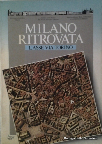 MILANO RITROVATA. (Parte prima). L'asse via Torino.
