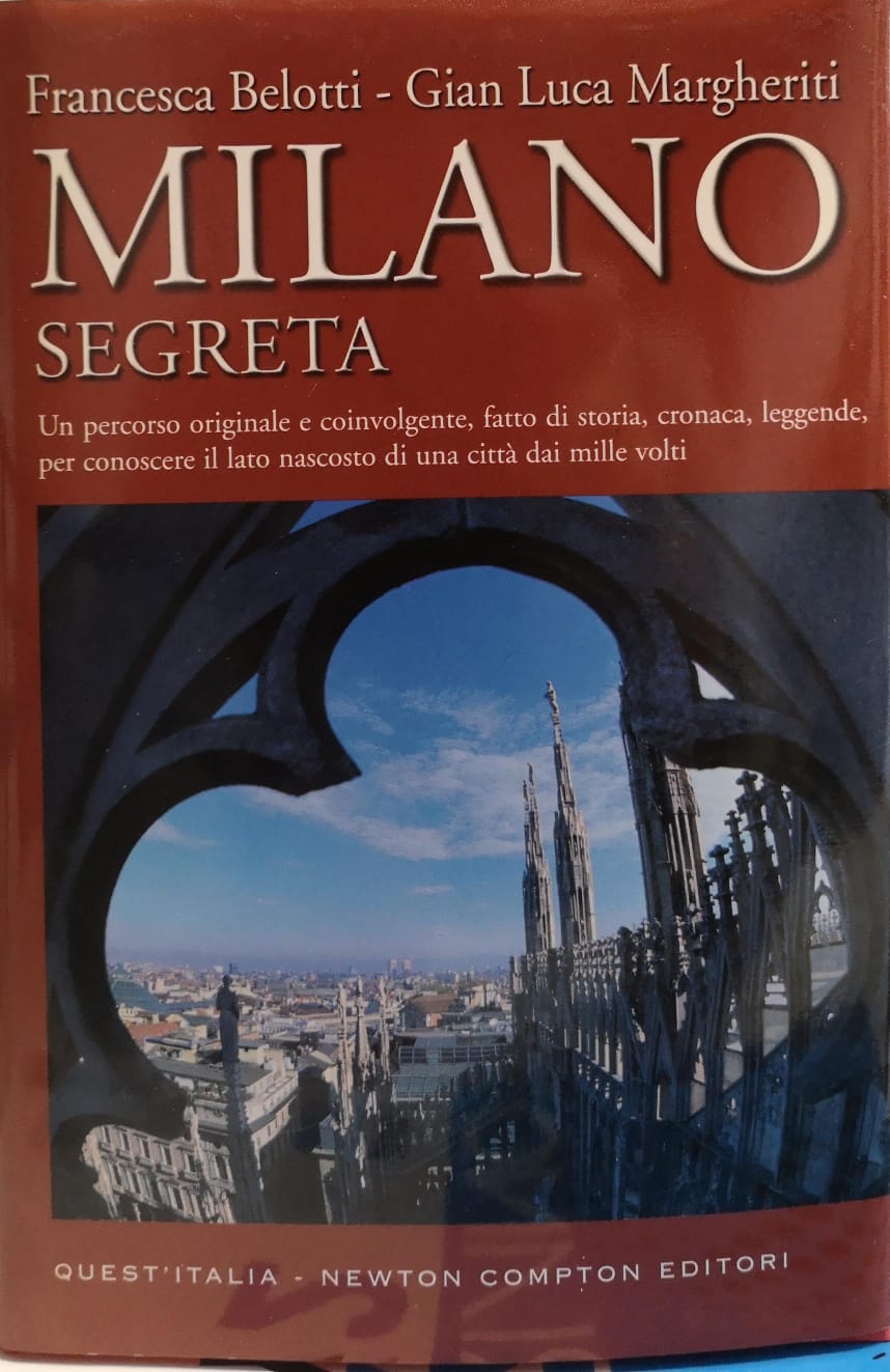 MILANO SEGRETA. UN PERCORSO ORIGINALE E COINVOLGENTE, FATTO DI STORIA, …