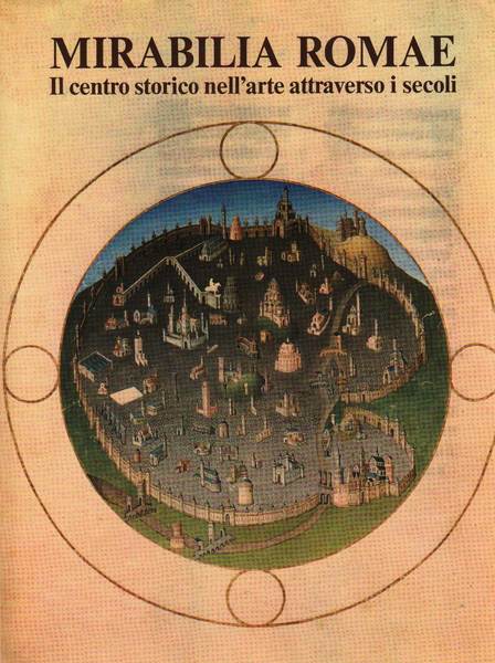 MIRABILIA ROMAE. - Il centro storico nell'arte attraverso i secoli.