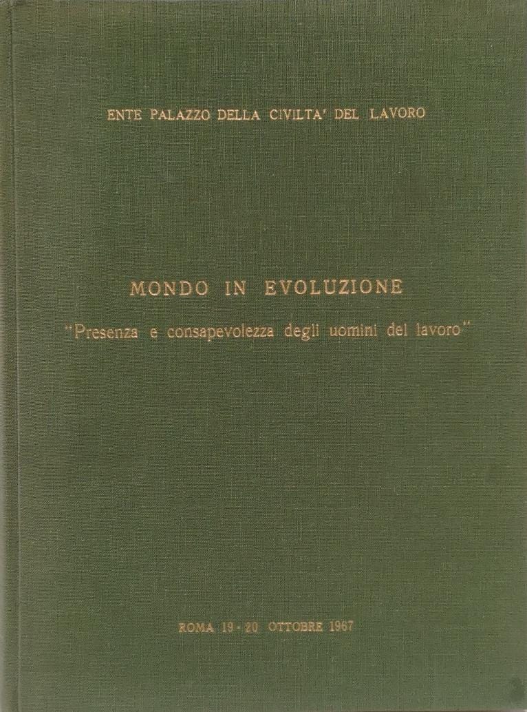 MONDO IN EVOLUZIONE. PRESENZA E CONSAPEVOLEZZA DEGLI UOMINI DEL LAVORO. …
