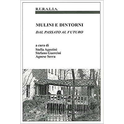 MULINI E DINTORNI : DAL PASSATO AL FUTURO.