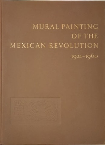 MURAL PAINTING OF THE MEXICAN REVOLUTION. 1921 - 1960.