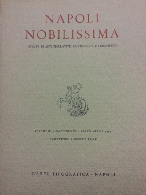 NAPOLI NOBILISSIMA. FASCICOLO VI. MARZO - APRILE 1964. - Rivista …