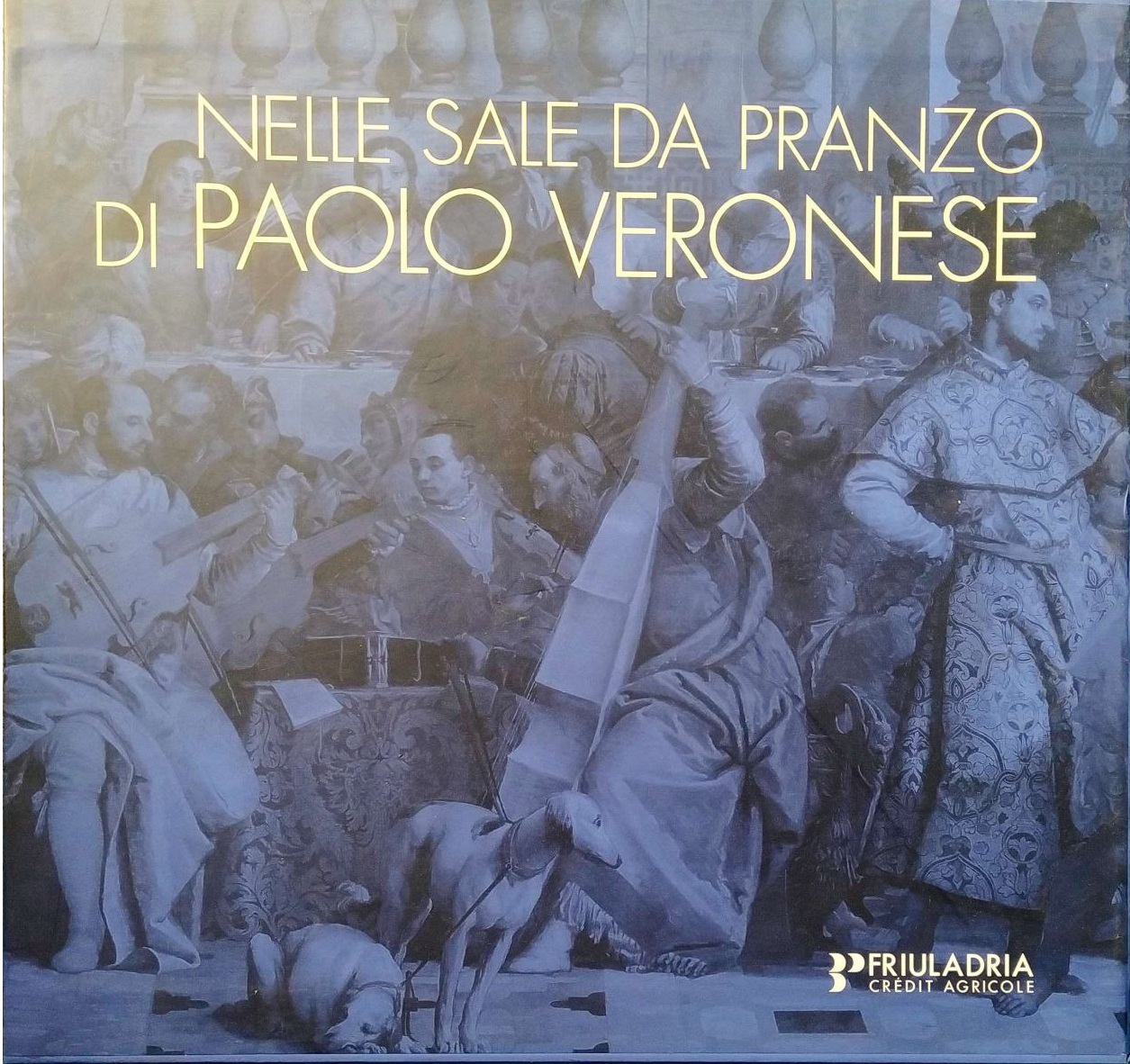 NELLE SALE DA PRANZO DI PAOLO VERONESE : LA RAPPRESENTAZIONE …