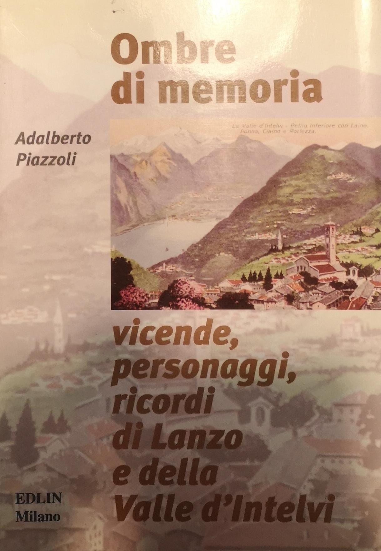 OMBRE DI MEMORIA. VICENDE, PERSONAGGI, RICORDI DI LANZO E DELLA …