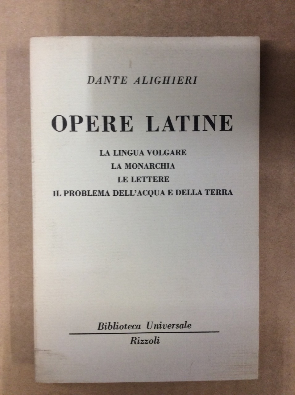 OPERE LATINE (LA LINGUA VOLGARE - LA MONARCHIA - LE …