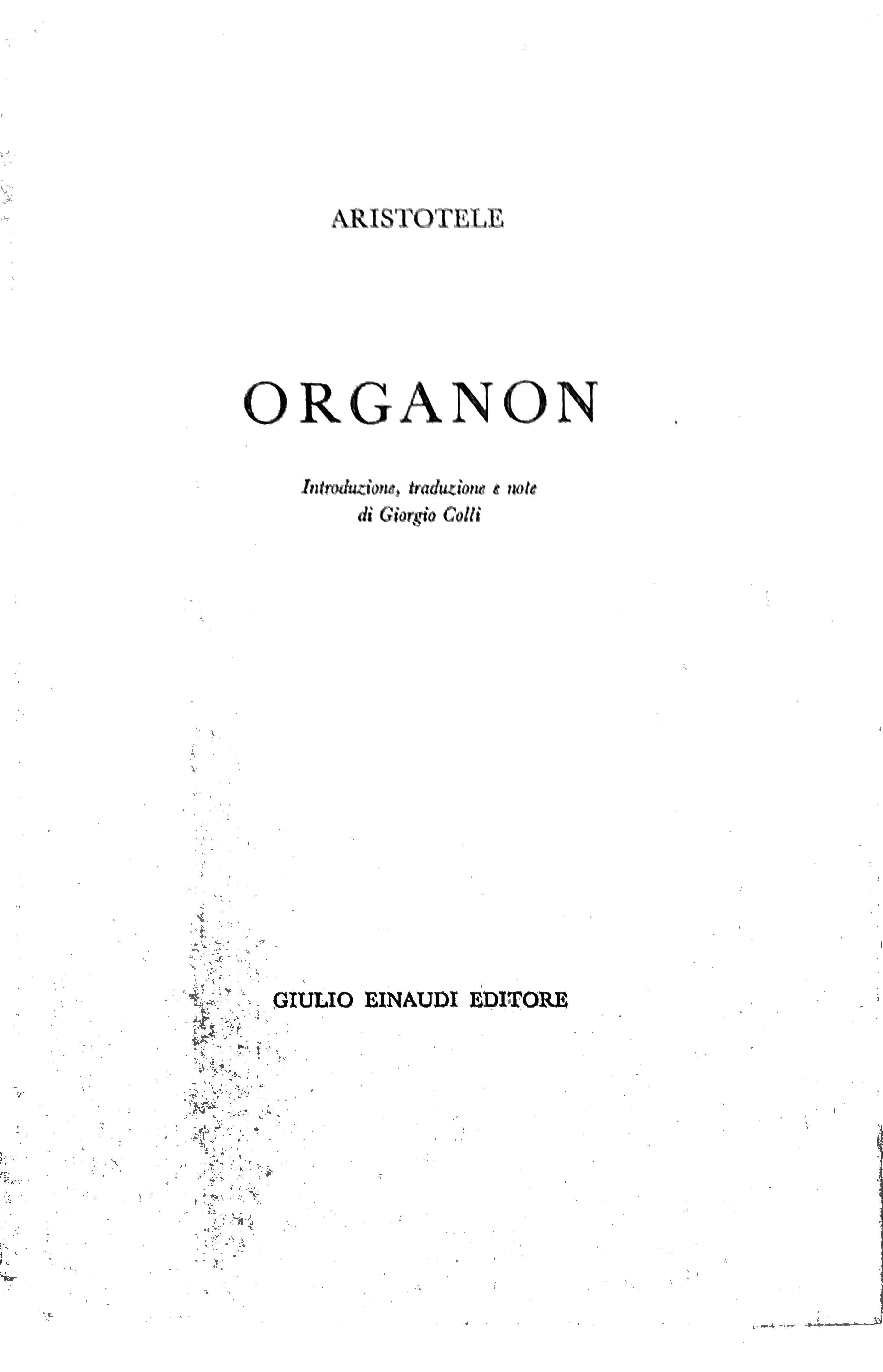 ORGANON. - Introduzione, traduzione e note di Giorgio Colli.