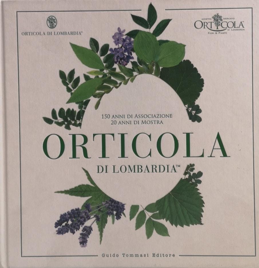 ORTICOLA DI LOMBARDIA. 150 ANNI DI ASSOCIAZIONE, 20 ANNI DI …