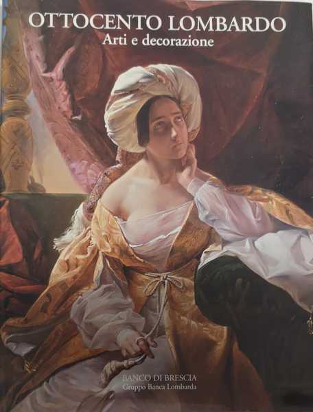OTTOCENTO LOMBARDO : ARTI E DECORAZIONE.