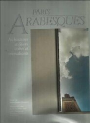 PARIS ARABESQUES. ARCHITECTURES ET DECORS ARABES ET ORIENTALISANTS. - Texte …