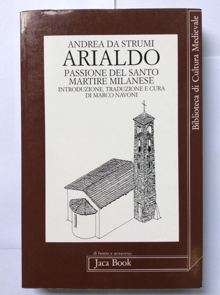 PASSIONE DEL SANTO MARTIRE MILANESE ARIALDO. - Introduzione, traduzione e …