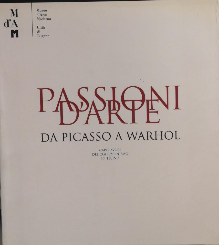 PASSIONI D'ARTE. DA PICASSO A WARHOL. CAPOLAVORI DEL COLLEZIONISMO IN …